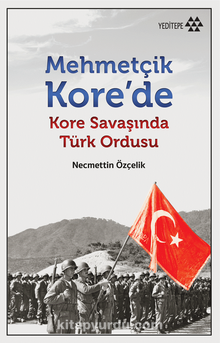 Mehmetçik Kore’de Kore Savaşında Türk Ordusu