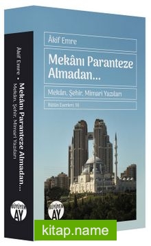 Mekanı Paranteze Almadan…