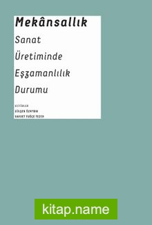 Mekansallık: Sanat Üretiminde Eşzamanlılık Durumu