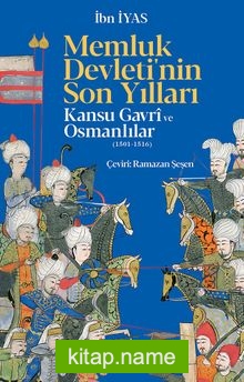 Memluk Devleti’nin Son Yılları Kansu Gavri ve Osmanlılar