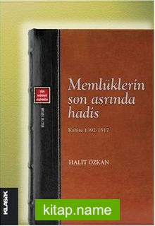 Memlüklerin Son Asrında Hadis Kahire 1392-1517