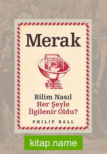 Merak Bilim Nasıl Her Şeyle İlgilenir Oldu?