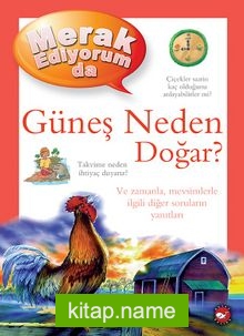 Merak Ediyorum da Güneş Neden Doğar? (Ciltli)