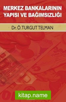 Merkez Bankalarının Yapısı ve Bağımsızlığı