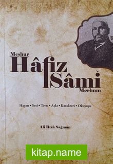 Meşhur Hafız Sami Merhum Hayatı Sesi Tavrı Aşkı Karakteri Okuyuşu