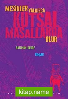 Mesihler Yalnızca Kutsal Masallarda Olur