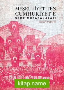 Meşrutiyetten Cumhuriyete Spor Müsabakaları