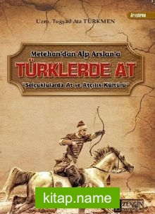 Metehan’dan Alp Arslan’a Türklerde At