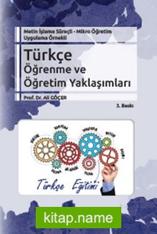 Metin İşleme Süreçli – Mikro Öğretim Uygulama Örnekli – Türkçe Öğrenme ve Öğretim Yaklaşımları