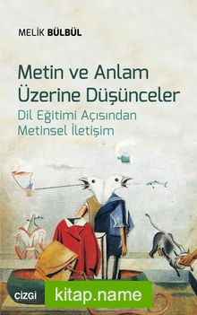 Metin ve Anlam Üzerine Düşünceler Dil Eğitimi Açısından Metinsel İletişim