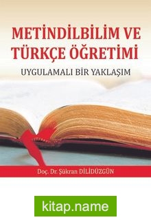 Metindilbilim ve Türkçe Öğretimi  Uygulamalı Bir Yaklaşım