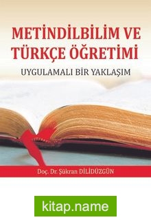 Metindilbilim ve Türkçe Öğretimi Uygulamalı Bir Yaklaşım