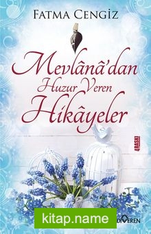 Mevlana’dan Huzur Veren Hikayeler