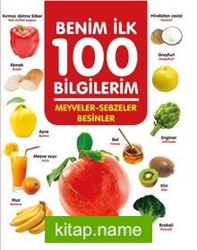 Meyveler – Sebzeler – Besinler / Benim İlk 100 Bilgilerim