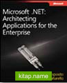 Microsoft® .NET: Architecting Applications for the Enterprise