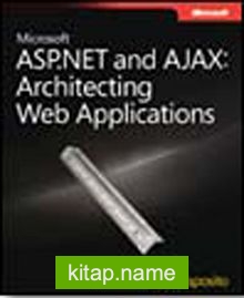 Microsoft® ASP.NET and AJAX: Architecting Web Applications