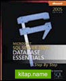 Microsoft® SQL Server™ 2005: Database Essentials Step by Step