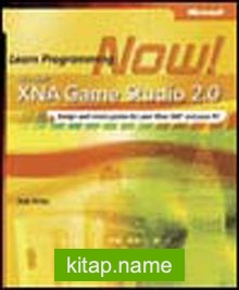 Microsoft® XNA® Game Studio 2.0 Express: Learn Programming Now!
