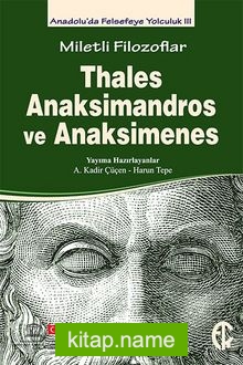 Miletli Filozoflar Thales, Anaksimandros ve  Anaksimines