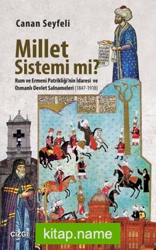 Millet Sistemi mi? Rum ve Ermeni Patrikliği’nin İdaresi ve Osmanlı Devlet Salnameleri (1847-1918)