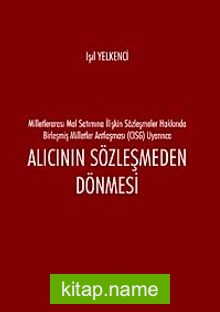 Milletlerarası Mal Satımına İlişkin Sözleşmeler Hakkında Birleşmiş Milletler Antlaşması (CISG) Uyarınca Alıcının Sözleşmeden Dönmesi