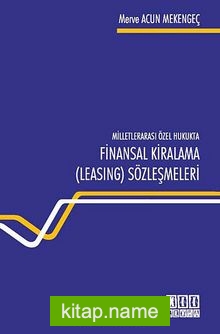 Milletlerarası Özel Hukukta Finansal Kiralama (Leasing) Sözleşmeleri