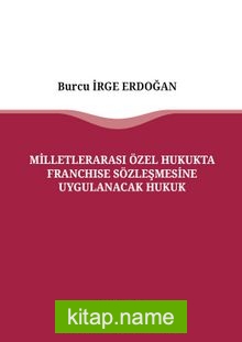 Milletlerarası Özel Hukukta Franchise Sözleşmesine Uygulanacak Hukuk