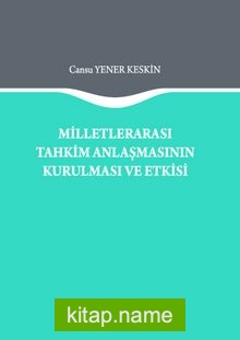 Milletlerarası Tahkim Anlaşmasının Kurulması ve Etkisi