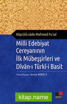 Milli Edebiyat Creyanının İlk Mübeşşirleri ve Divanı Türki-i Basit