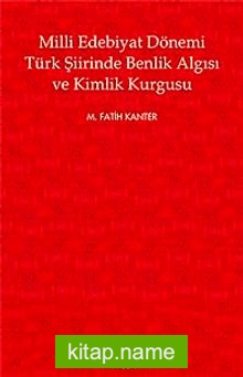 Milli Edebiyat Dönemi Türk Şiirinde Benlik Algısı ve Kimlik Kurgusu