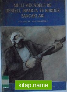 Milli Mücadele’de Denizli, Isparta ve Burdur Sancakları Kod: 7-B-12