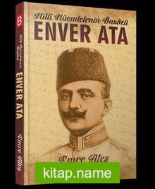 Milli Mücadelenin Önsözü Enver Ata