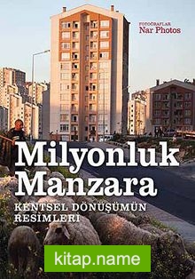 Milyonluk Manzara  Kentsel Dönüşümün Resimleri