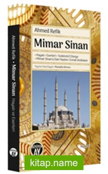 Mimar Sinan Hayatı – Eserleri – Tezkiretü’l Ebniye – Mimar Sinan’a Dair Hazine-i Evrak Vesikaları
