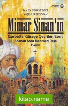 Mimar Sinan’ın Gurbette Kiliseye Çevrilen Eseri Bosnalı Sofu Mehmed Paşa Camii