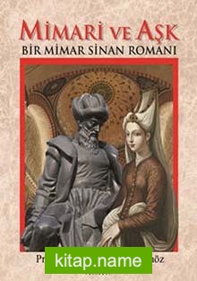 Mimari ve Aşk Bir Mimar Sinan Romanı