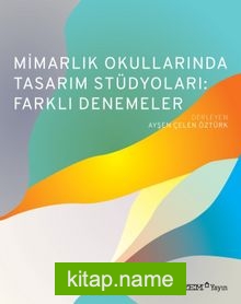 Mimarlık Okullarında Tasarım Stüdyoları: Farklı Denemeler