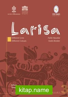 Mimarlık Tarihi Araştırmaları 3 Larisa: Different Lives – Different Colours Farklı Hayatlar – Farklı Renkler