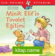 Minik Elif’in Tuvalet Eğitimi / İlk Okuma Kitabım