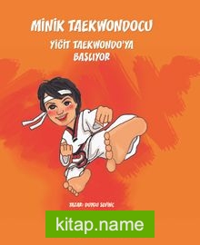 Minik Taekwondocu / Yiğit Taekwondo’ya Başlıyor