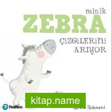 Minik Zebra Çizgilerini Arıyor 1+ Yaş Hikaye Kitabı)
