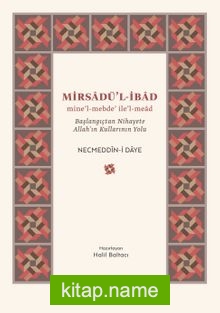 Mirsadü’l-ibad mine’l-mebde’ ile’l-mead Başlangıçtan Nihayete Allah’ın Kullarının Yolu