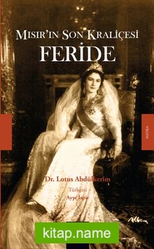 Mısır’ın Son Kraliçesi Feride