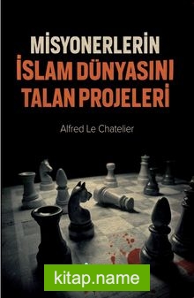 Misyonerlerin İslam Dünyasını Talan Projeleri