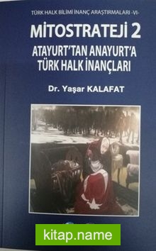 Mitostrateji 2 Atayurt’tan Anayurt’a Türk Halkı İnançları