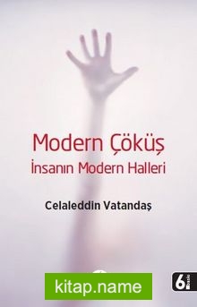 Modern Çöküş  İnsanın Modern Halleri