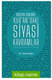 Modern Dönemde Kur’an’daki Siyasi Kavramlar (Tağut-Şura-Mustaz’af-Cahiliyye)