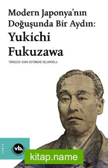 Modern Japonya’nın Doğuşunda Bir Aydın:Yukichi Fukuzawa