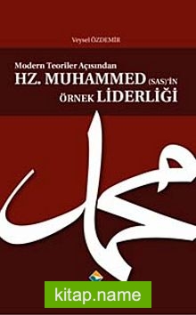 Modern Teoriler Açısından Hz. Muhammed (s.a.v.)’in Örnek Liderliği