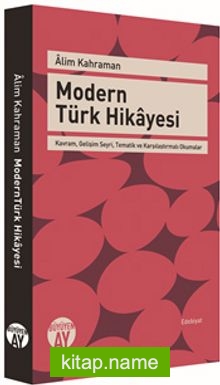 Modern Türk Hikayesi Kavram, Gelişim Seyri, Tematik ve Karşılaştırmalı Okumalar